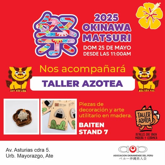 Puede ser una imagen de texto que dice "2025 త MATSURI DOM 25 DE MAYO DESDE LAS 11:00AM Nos acompañará TALLER AZOTEA ABAALEARA มก ARARAARE Piezas de decoración y arte utilitario en madera. TALLER AZOTEA BAITEN STAND 7 Av. Asturias cdra 5. Urb. Mayorazgo, Ate DETALLES QUE UNEN MADERA CERAMICA 10D ASOCIACION OKINAWENSE ASOCIACIONOKINAVIENSE DEL PERU ペルー沖縄県人会"